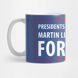 Presidents are temporary Martin is Forever. Mug